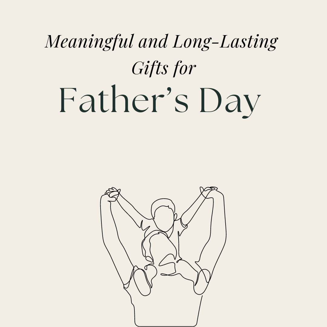 Father’s Day Gift Guide: Meaningful and Long-Lasting Gifts